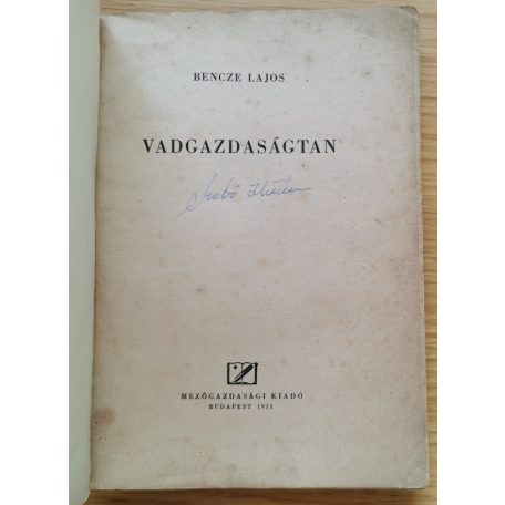 Bencze Lajos: Vadgazdaságtan 6. javított kiadás