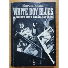   Martsa Balázs: White Boy Blues - A fekete zene fehér mesterei