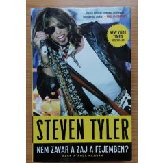   Steven Tyler - David Dalton: Nem zavar a zaj a fejemben? Rock 'N' Roll Memoár