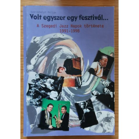 Szerdahelyi Zoltán: Volt egyszer egy fesztivál... (Dedikált!)