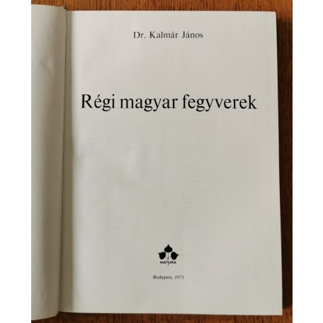 Kalmár János, Dr.: Régi magyar fegyverek