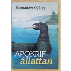 Szemadám György: Apokrif állattan