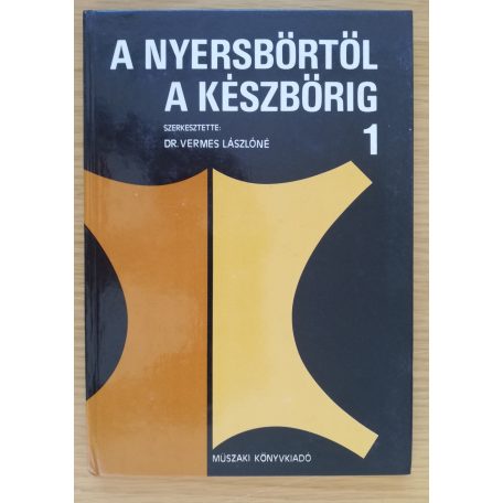 Vermes Lászlóné (szerk.): A nyersbőrtől a készbőrig 1-2.