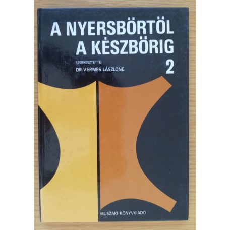 Vermes Lászlóné (szerk.): A nyersbőrtől a készbőrig 1-2.