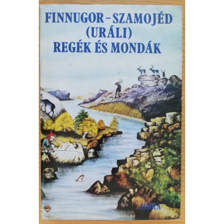 Domokos Péter: Finnugor-szamojéd (uráli) regék és mondák 1-2.