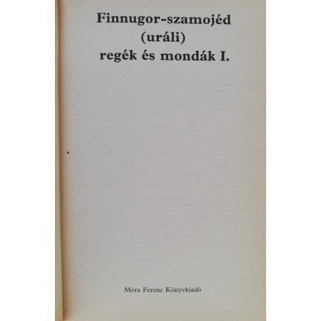 Domokos Péter: Finnugor-szamojéd (uráli) regék és mondák 1-2.