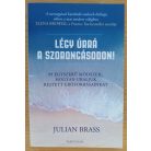 Julian Brass: Légy úrrá a szorongásodon! - 99 egyszerű módszer, hogyan uraljuk rejtett erőforrásainkat 