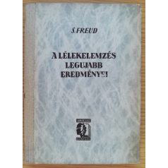 Sigmund Freud: A lélekelemzés legújabb eredményei