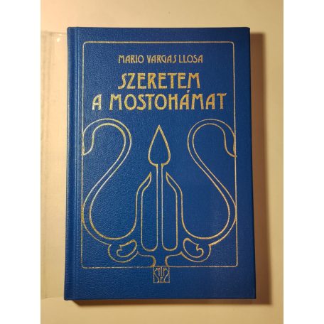 Mario Vargas Llosa: Szeretem a mostohámat (Bibliotheca erotica)