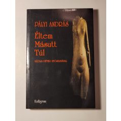 Pályi András: Éltem – Másutt – Túl 