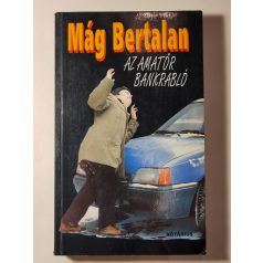 Mág Bertalan: Az amatőr bankrabló