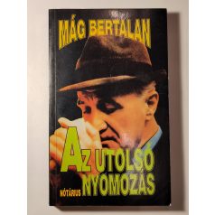 Mág Bertalan: Az utolsó nyomozás