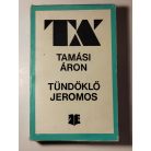 Tamási Áron: Tündöklö Jeromos - Színpadi játékok I. 1924-1944