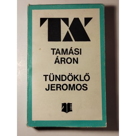 Tamási Áron: Tündöklö Jeromos - Színpadi játékok I. 1924-1944