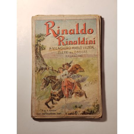 Rinaldo Rinaldini, a világhirü rablóvezér élete és csodás kalandjai