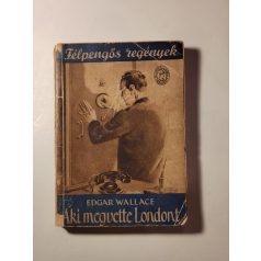 Edgar Wallace: Aki megvette Londont (Félpengős Regények)