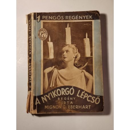 Mignon G. Eberhart: A nyikorgó lépcső (1 Pengős Regények)