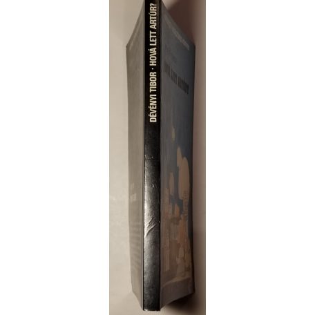 Dévényi Tibor: Hová lett Artúr? 