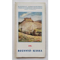   Budapest Székesfőváros Iskolai Kirándulóvonatai 26. Rozsnyó - Kassa
