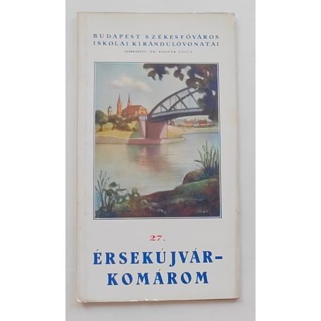 Budapest Székesfőváros Iskolai Kirándulóvonatai 27. Érsekújvár - Komárom