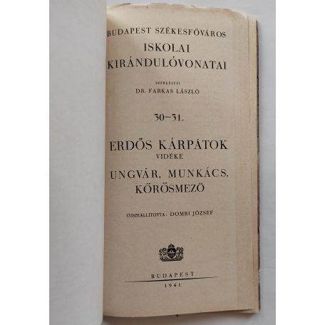 Budapest Székesfőváros Iskolai Kirándulóvonatai 30-31. Erdős Kárpátok vidéke Ungvár, Munkács, Kőrösmező