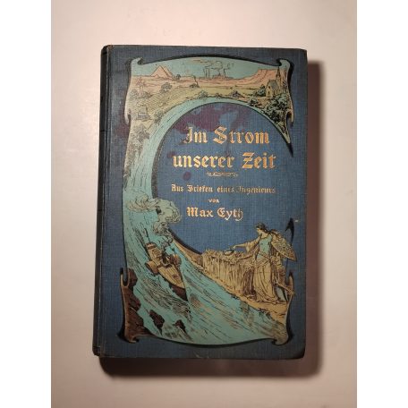 Max Eyth: Im Strom unserer Zeit: aus Briefen eines Ingenieurs 1. - Lehrjahre (gótbetűs)