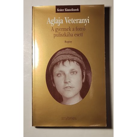 Aglaja Veteranyi: A gyermek a forró puliszkába esett