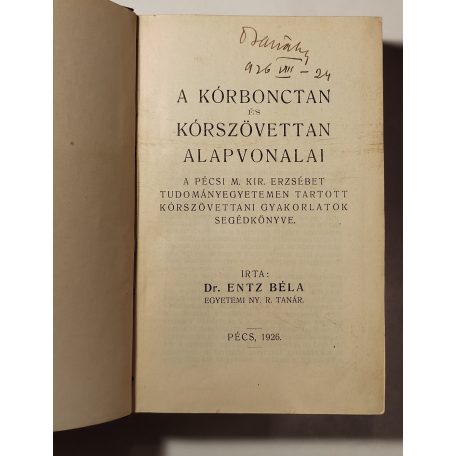 Entz Béla, Dr.: A kórbonctan és a kórszövettan alapvonalai