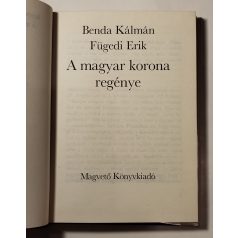 Benda Kálmán – Fügedi Erik: A magyar korona regénye