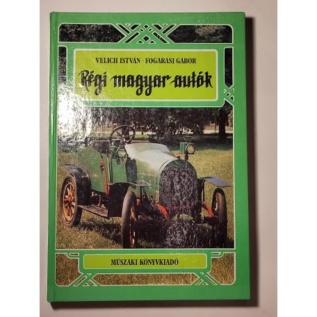 Velich István – Fogarasi Gábor: Régi magyar autók