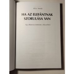   Kégl Tamás: Ha az elefántnak szorulása van - Egy állatorvos elbeszélései... (Dedikált)