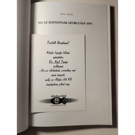 Kégl Tamás: Ha az elefántnak szorulása van - Egy állatorvos elbeszélései... (Dedikált)