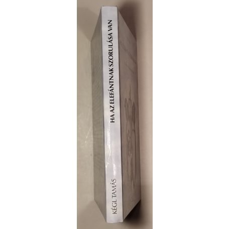 Kégl Tamás: Ha az elefántnak szorulása van - Egy állatorvos elbeszélései... (Dedikált)