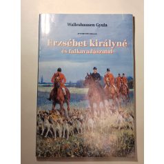   Walleshausen Gyula: Erzsébet királyné és falkavadászatai