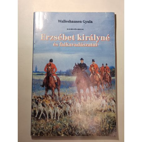 Walleshausen Gyula: Erzsébet királyné és falkavadászatai