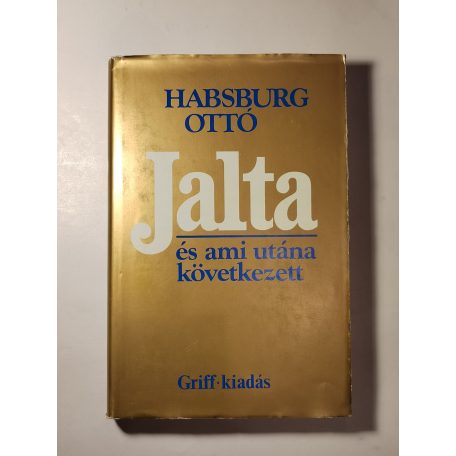 Habsburg Ottó: Jalta és ami utána következett (Müncheni kiadás!)