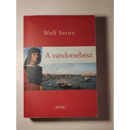Wolf Serno: A vándorsebész 
