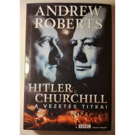 Andrew Roberts: Hitler és Churchill - A vezetés titkai