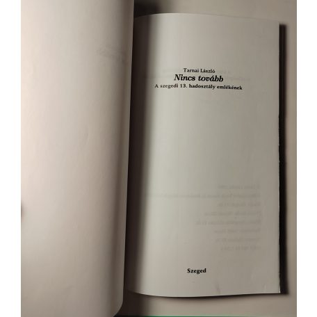 Tarnai László: Nincs tovább - A szegedi 13. hadosztály emlékének