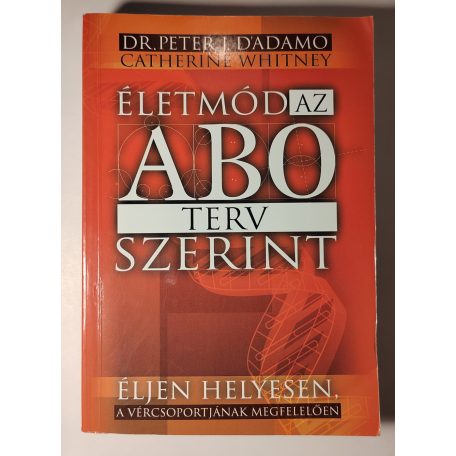 Peter J. D'Adamo – Catherine Whitney: Életmód az AB0 terv szerint
