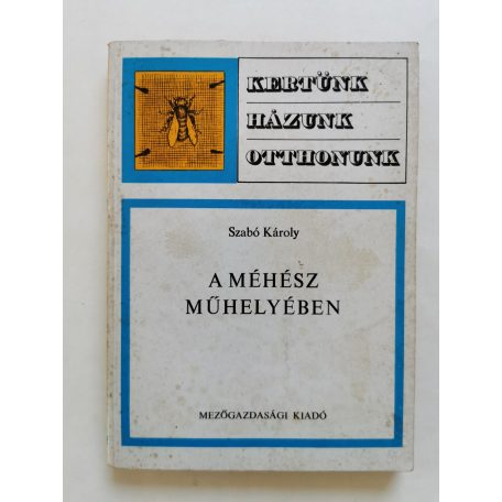 Szabó Károly: A méhész műhelyében