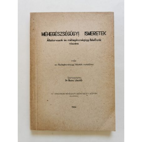 Buza László, Dr. (szerk.): Méhészügyi ismeretek (Állatorvosok és méhegészségügyi felelősök részére)