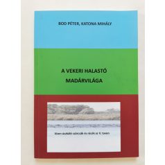   Bod Péter - Katona Mihály: A vekeri halastó madárvilága (Dedikált!)
