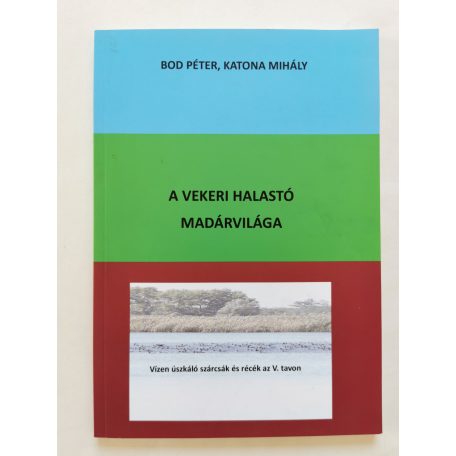 Bod Péter - Katona Mihály: A vekeri halastó madárvilága (Dedikált!)
