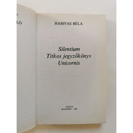 Hamvas Béla: Silentium / Titkos jegyzőkönyv / Unicornis 