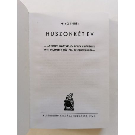 Mikó Imre: Huszonkét év - Az erdélyi magyarság politikai története 1918. dec. 1-től 1940. aug. 30-ig