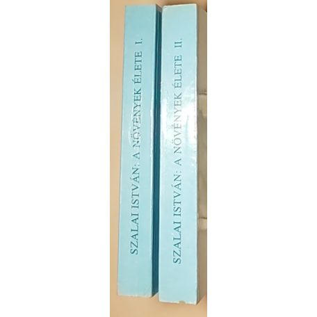 Szalai István: A növények élete. Az életjelenségek analízise a molekuláris szinttől az ökológiai szintig I-II.