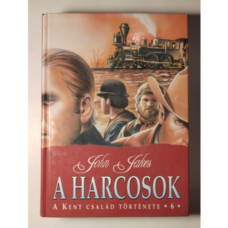 John Jakes: A harcosok - A Kent család története 6.