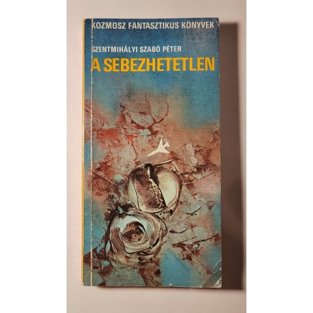 Szentmihályi Szabó Péter: A sebezhetetlen (Dedikált)