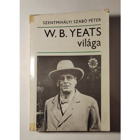 Szentmihályi Szabó Péter: W. B. Yeats világa (Dedikált)